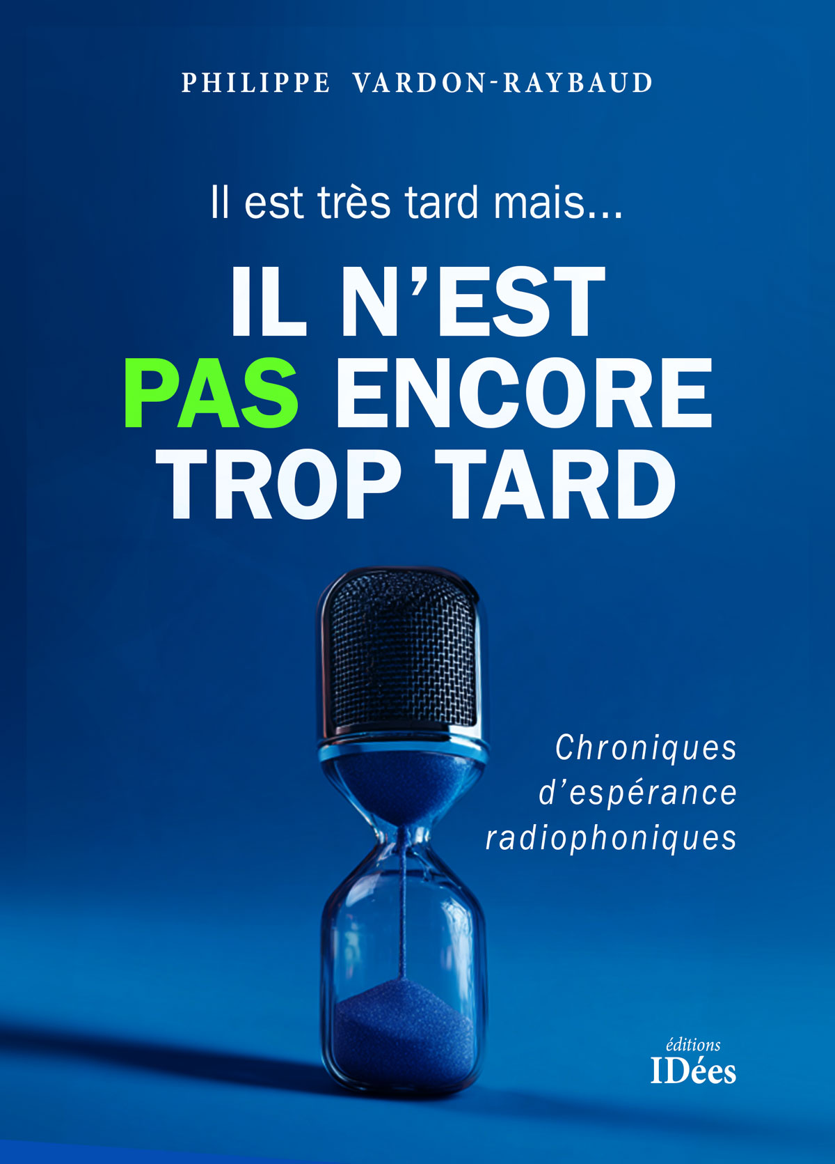 Il est très tard mais... IL N'EST PAS ENCORE TROP TARD